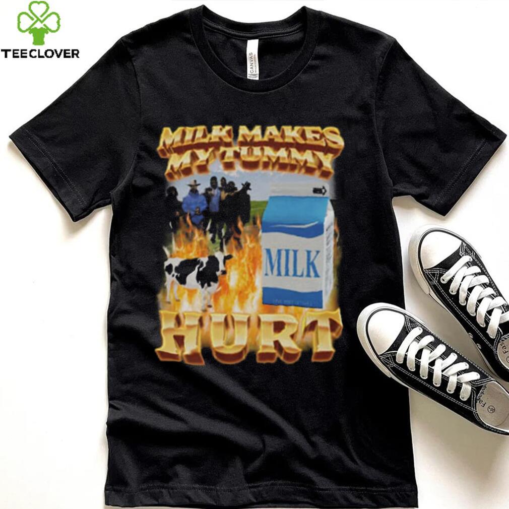 Milk Makes My Tummy Hurt T Shirt Milk Makes My Tummy Hurt T Shirt