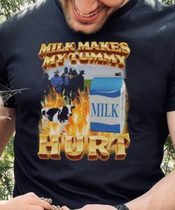 Milk Makes My Tummy Hurt T Shirt 1 Milk Makes My Tummy Hurt T Shirt
