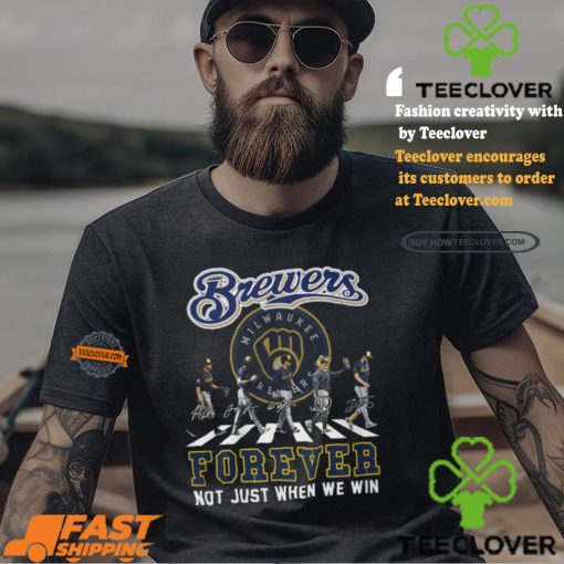 Milwaukee Brewers Forever Not Just When We Win Shirt