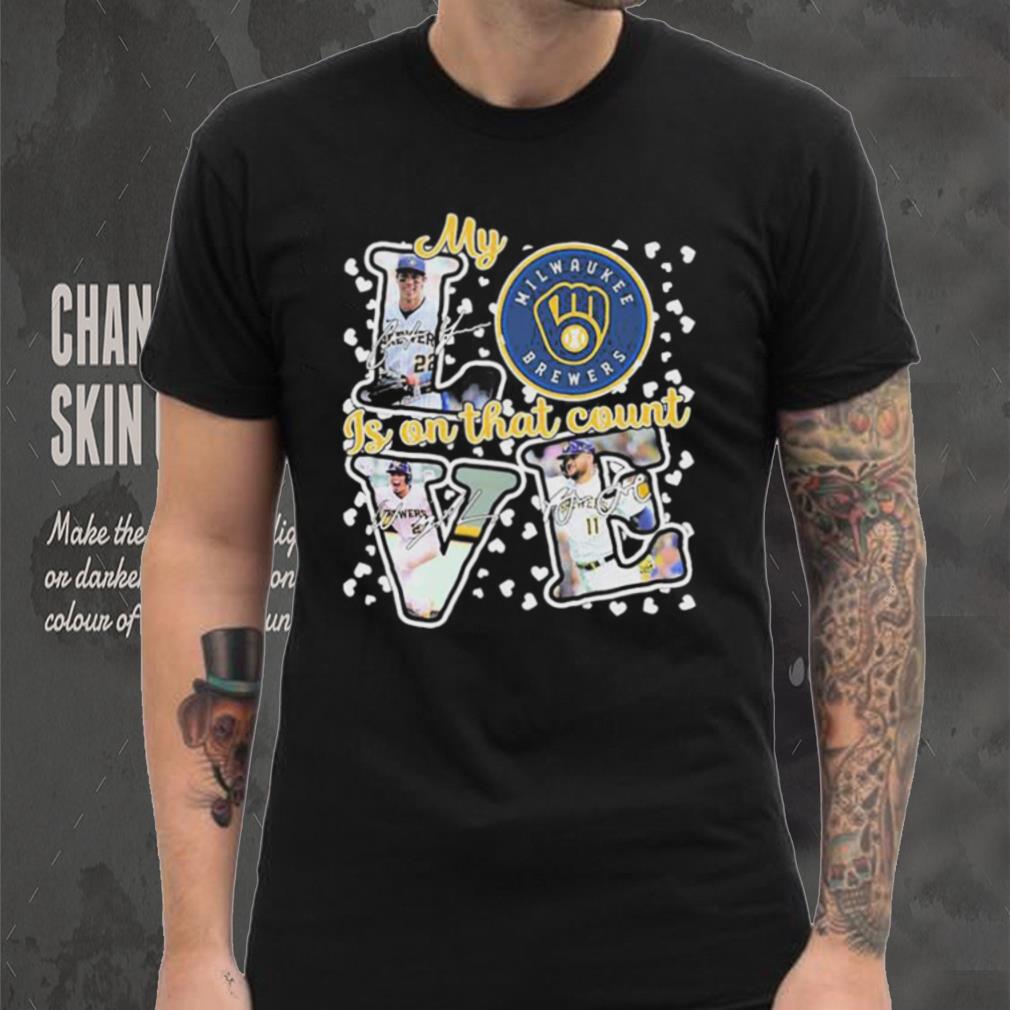 Milwaukee Brewers My Love Is On That Count Signatures Shirt Milwaukee Brewers My Love Is On That Count Signatures Shirt