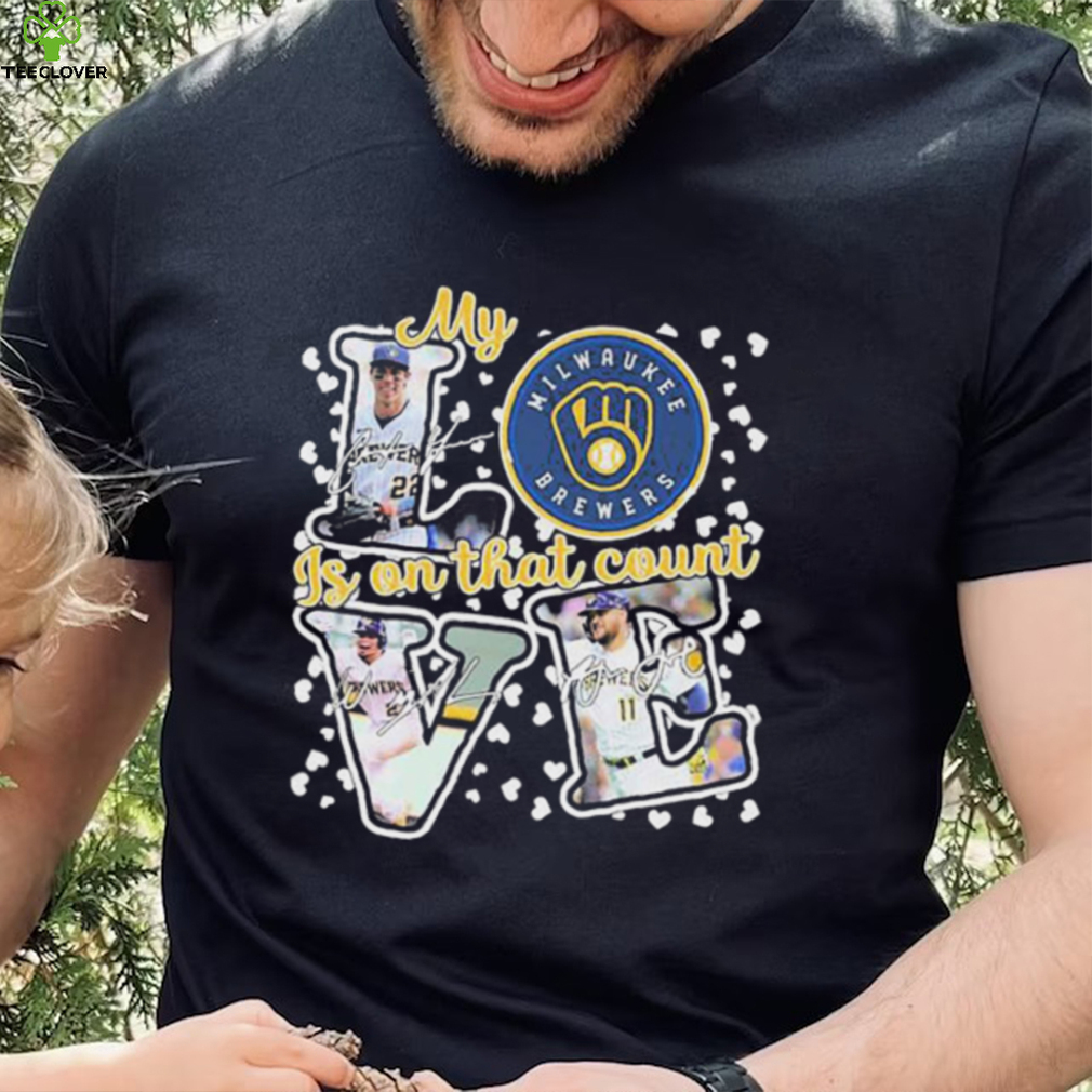 Milwaukee Brewers My Love Is On That Count Signatures Shirt Milwaukee Brewers My Love Is On That Count Signatures Shirt
