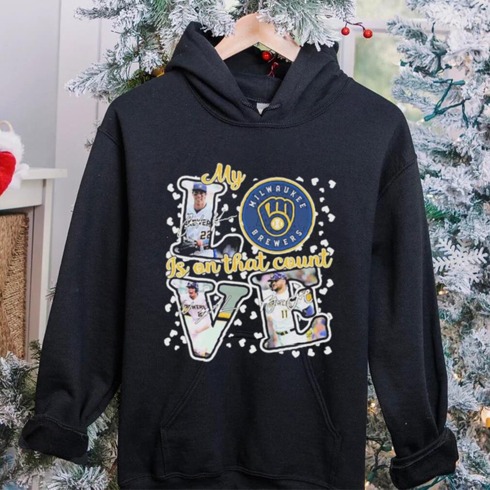Milwaukee Brewers My Love Is On That Count Signatures Shirt Milwaukee Brewers My Love Is On That Count Signatures Shirt
