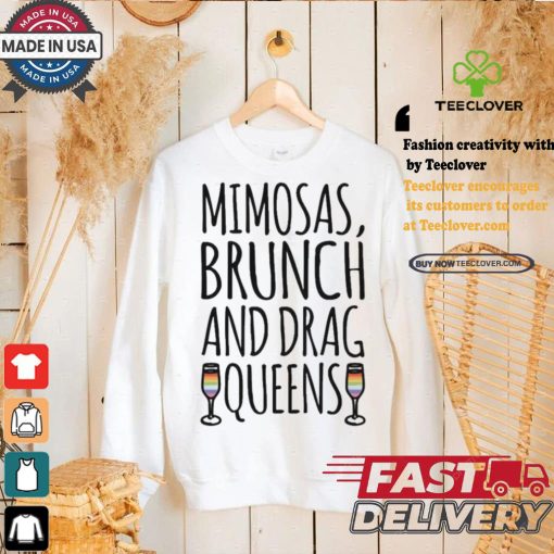 Mimosas Brunch And Drag Queens Shirt