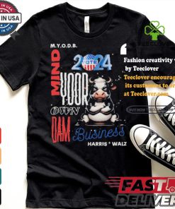 Mind Your Own Dam Business Kamala Harris And Tim Walz Vote 2024 Cool Cow T shirt
