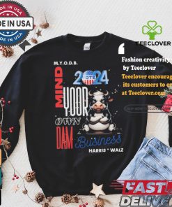 Mind Your Own Dam Business Kamala Harris And Tim Walz Vote 2024 Cool Cow T shirt