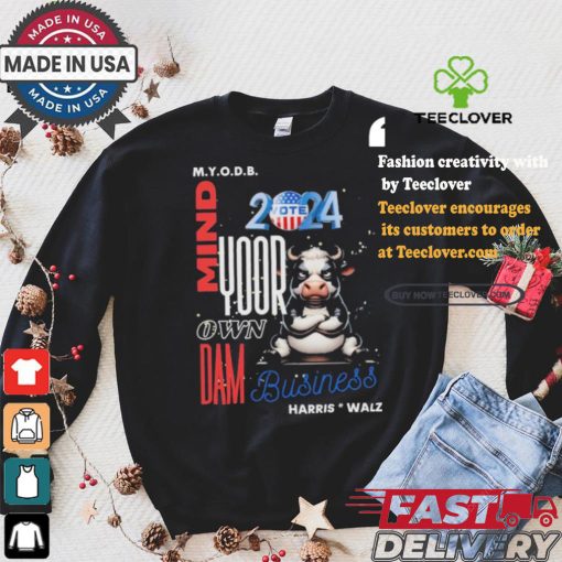 Mind Your Own Dam Business Kamala Harris And Tim Walz Vote 2024 Cool Cow T shirt