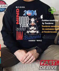 Mind Your Own Dam Business Kamala Harris And Tim Walz Vote 2024 Cool Cow T shirt