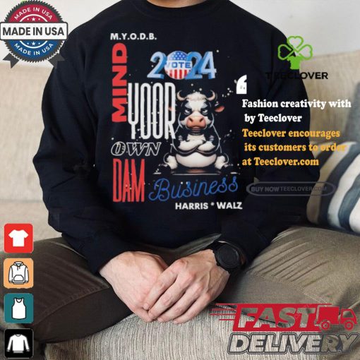 Mind Your Own Dam Business Kamala Harris And Tim Walz Vote 2024 Cool Cow T shirt