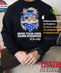 Mind Your Own Damn Business Harris Walz Cat Lady America Cat Cool Childless Cat Ladies Cat Fo Harris T shirt