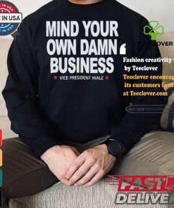 Mind Your Own Damn Business Vice President Tim Walz Vote Blue T shirt