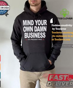 Mind Your Own Damn Business Vice President Tim Walz Vote Blue T shirt