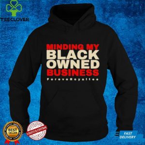 Minding My Black Owned Business hoodie, sweater, longsleeve, shirt v-neck, t-shirt