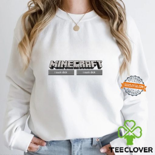Minecraft I Suck Dick Shirt