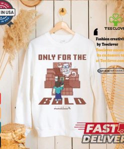 Minecraft only for the bold shirt 2 Minecraft only for the bold shirt
