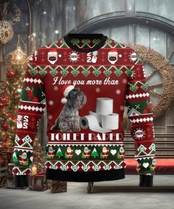 Miniature Schnauzer I Love You More Than Toilet Paper Christmas Gift Ugly Christmas Sweater Xmas Holiday