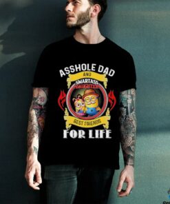 Minion asshole Dad and smartass daughter best friends for life T shirt