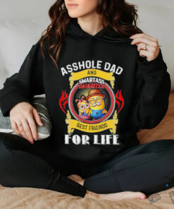 Minion asshole Dad and smartass daughter best friends for life T shirt