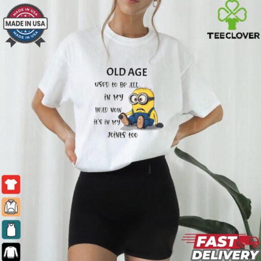 Minion old age used to be all in my head my head now shirt