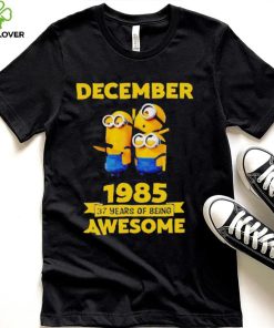 Minions December 1985 37 years of being awesome movie hoodie, sweater, longsleeve, shirt v-neck, t-shirt