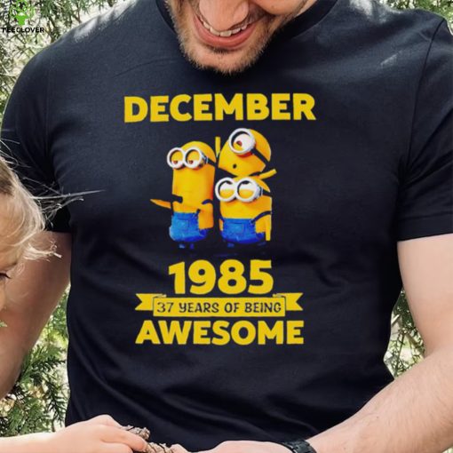 Minions December 1985 37 years of being awesome movie hoodie, sweater, longsleeve, shirt v-neck, t-shirt