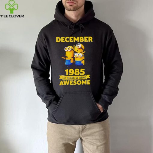 Minions December 1985 37 years of being awesome movie hoodie, sweater, longsleeve, shirt v-neck, t-shirt