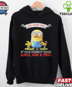 Minions Live Love Laugh It That Doesn’t Work Load Aim Fire T Shirt