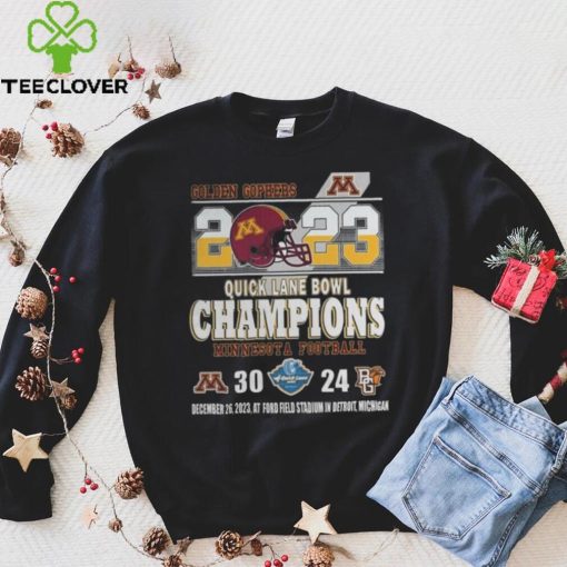 Minnesota Golden Gophers 2023 Quick Lane Bowl Champions Minnesota Football 30 24 Bowling Green Falcons December 26, 2023 At Ford Field Stadium In Detroit, Michigan hoodie, sweater, longsleeve, shirt v-neck, t-shirt