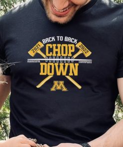 Minnesota Golden Gophers Back To Back Chop Down Champions 2021 2022 Shirt