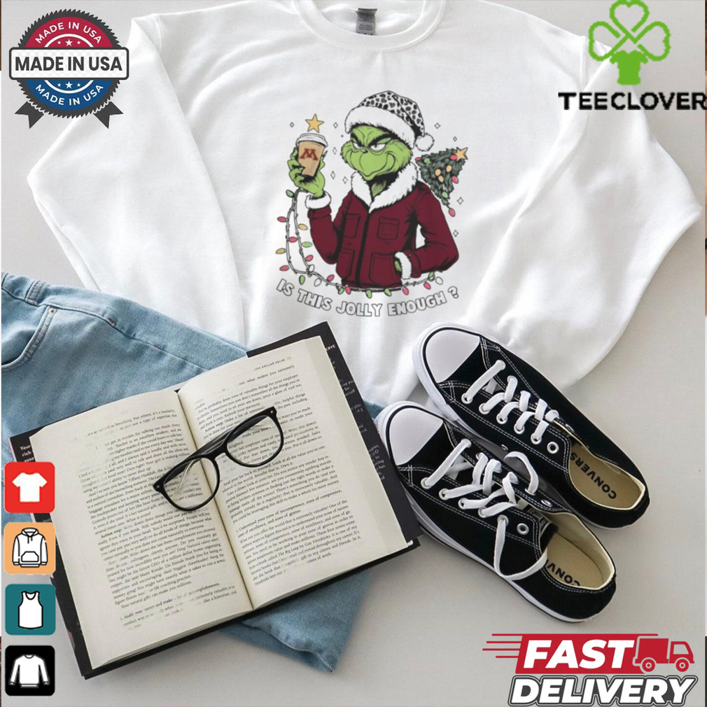 Minnesota Golden Gophers x Santa Grinch Is This Jolly Enough Merry Christmas Shirt Minnesota Golden Gophers x Santa Grinch Is This Jolly Enough Merry Christmas Shirt
