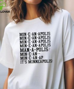 Minnesota Min E An Apolis It'S Minneapolis Shirts