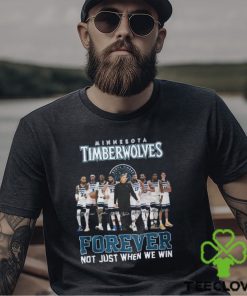 Minnesota Timberwolves Forever Not Just When We Win T Shirt