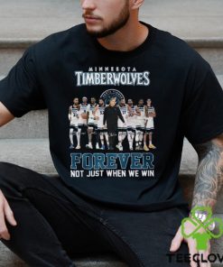 Minnesota Timberwolves Forever Not Just When We Win T Shirt