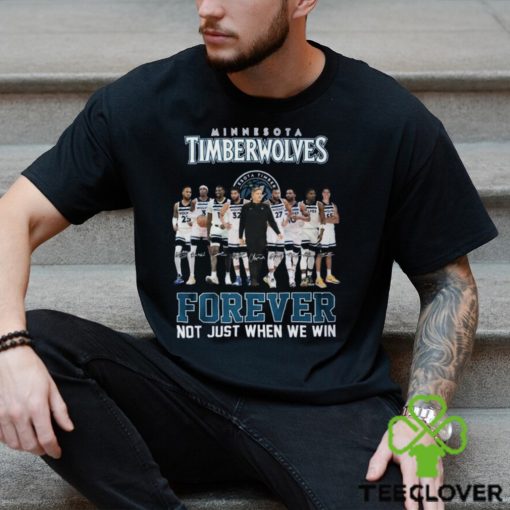 Minnesota Timberwolves Forever Not Just When We Win T Shirt