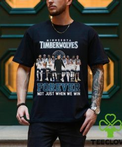 Minnesota Timberwolves Forever Not Just When We Win T Shirt