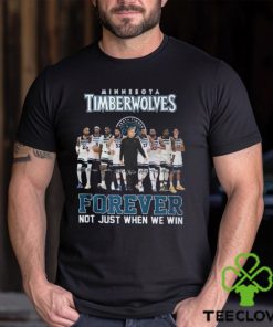 Minnesota Timberwolves Forever Not Just When We Win T Shirt