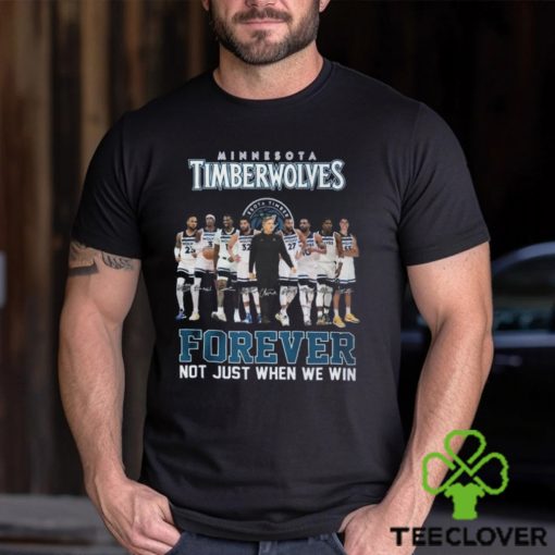 Minnesota Timberwolves Forever Not Just When We Win T Shirt