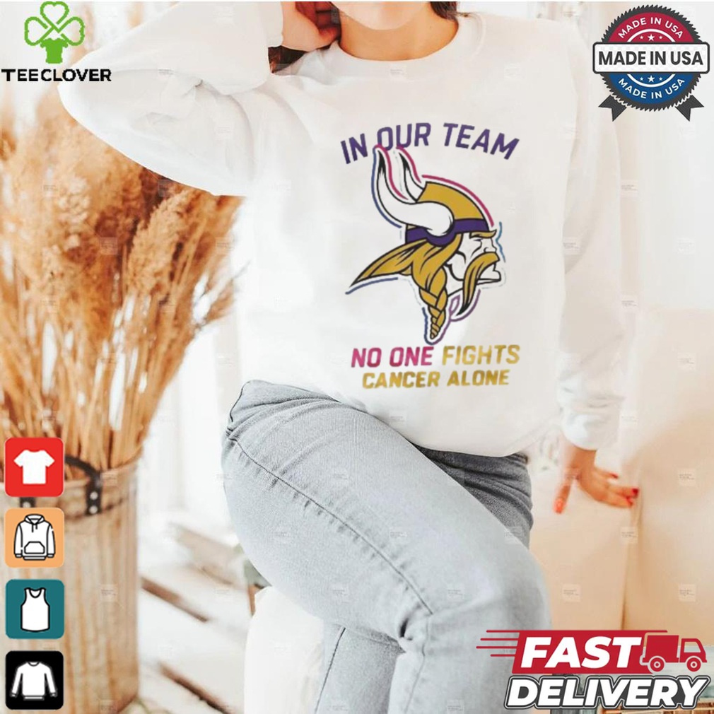 Minnesota Vikings NFL In Our Team No One Fights Cancer Alone 2024 T shirt Minnesota Vikings NFL In Our Team No One Fights Cancer Alone 2024 T shirt