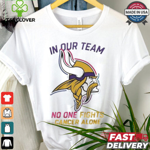 Minnesota Vikings NFL In Our Team No One Fights Cancer Alone 2024 T shirt