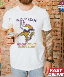 Minnesota Vikings NFL In Our Team No One Fights Cancer Alone 2024 T shirt