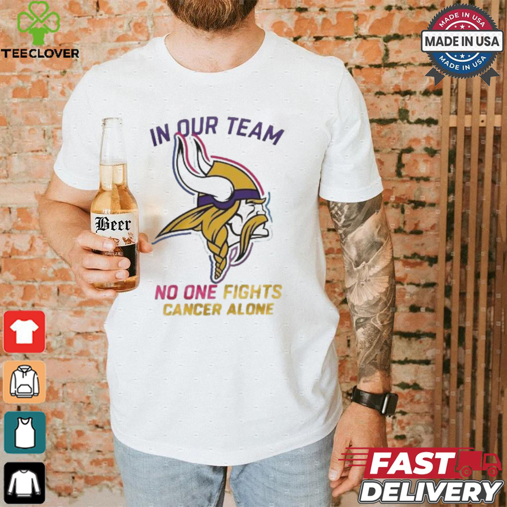 Minnesota Vikings NFL In Our Team No One Fights Cancer Alone 2024 T shirt Minnesota Vikings NFL In Our Team No One Fights Cancer Alone 2024 T shirt