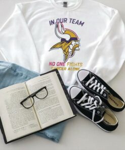 Minnesota Vikings NFL In Our Team No One Fights Cancer Alone 2024 T hoodie, sweater, longsleeve, shirt v-neck, t-shirt