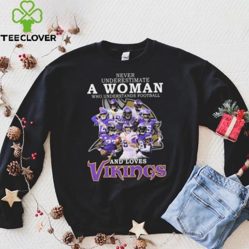 Minnesota Vikings Never Underestimate A Woman Who Understands Football And Loves Vikings Signatures Shirt