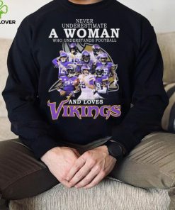 Minnesota Vikings Never Underestimate A Woman Who Understands Football And Loves Vikings Signatures Shirt