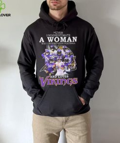 Minnesota Vikings Never Underestimate A Woman Who Understands Football And Loves Vikings Signatures Shirt