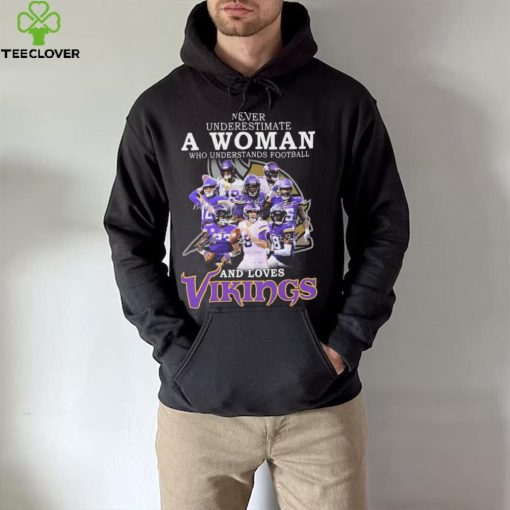 Minnesota Vikings Never Underestimate A Woman Who Understands Football And Loves Vikings Signatures Shirt