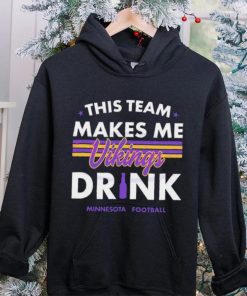 Minnesota Vikings This Team Makes Me Drink Shirt