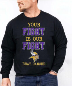 Minnesota Vikings Your Fight Is Our Fight Beat Cancer Shirt