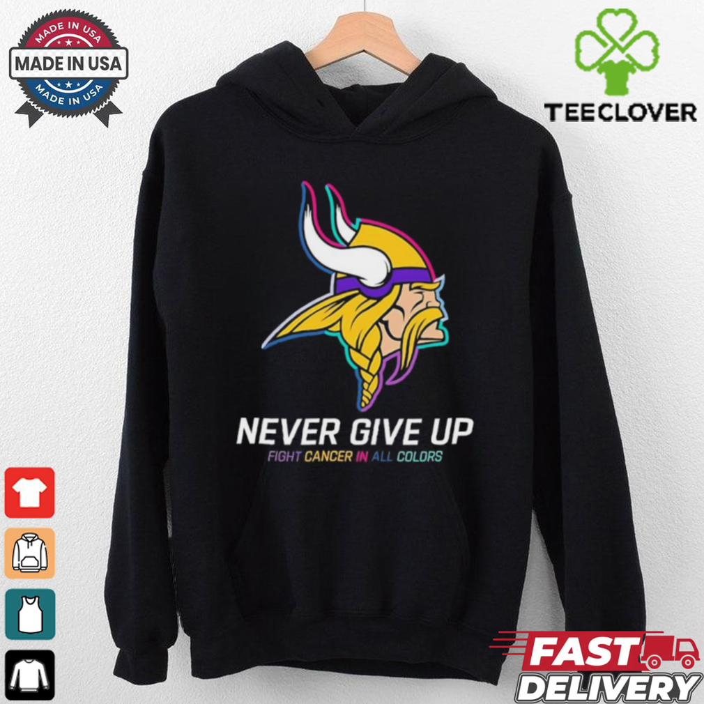 Minnesota Vikings never give up fight cancer in all colors shirt Minnesota Vikings never give up fight cancer in all colors shirt