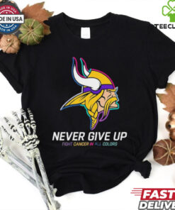 Minnesota Vikings never give up fight cancer in all colors shirt
