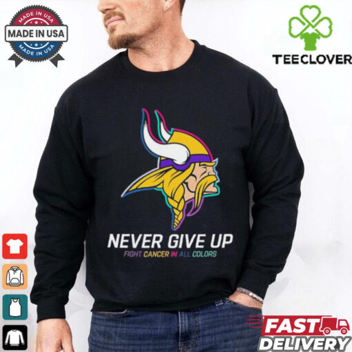 Minnesota Vikings never give up fight cancer in all colors shirt